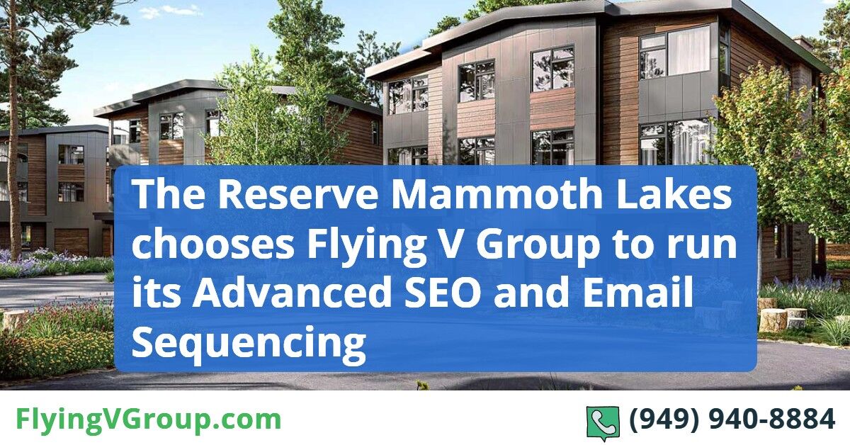 The Reserve Mammoth Lakes chooses Flying V Group to run its Advanced SEO and Email Sequencing