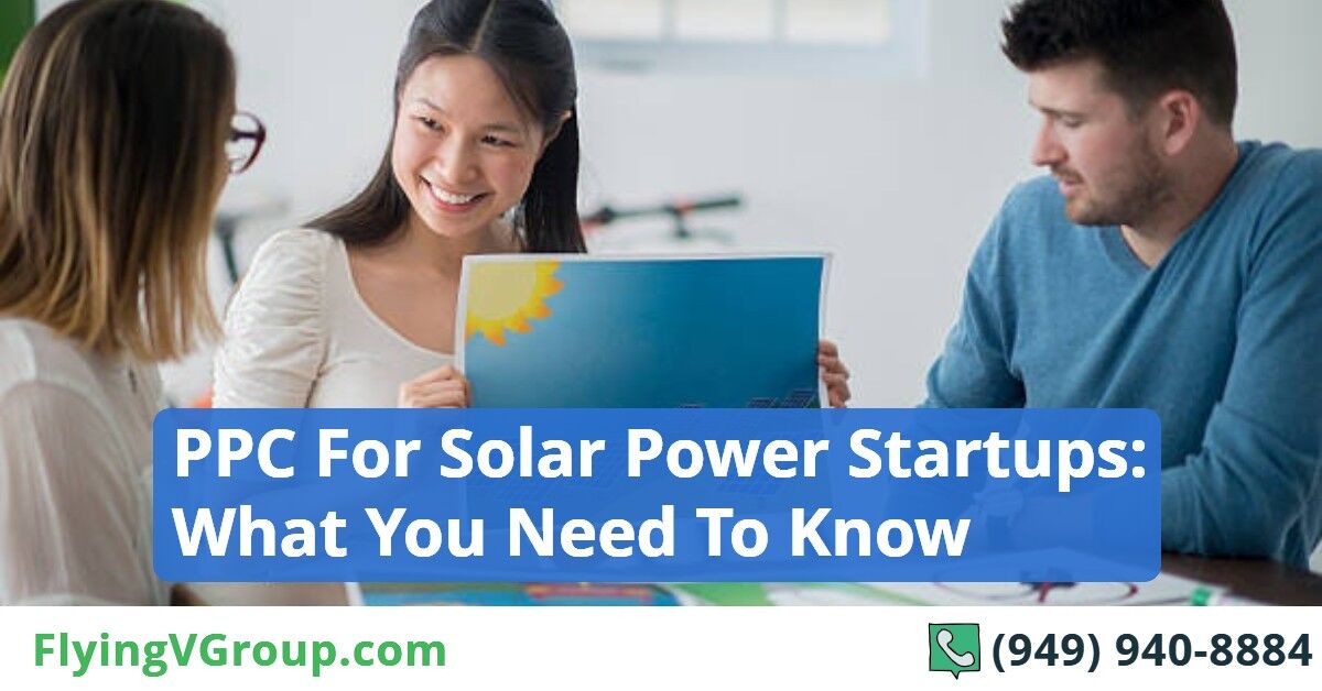 PPC For Solar Power Startups_ What You Need To Know
