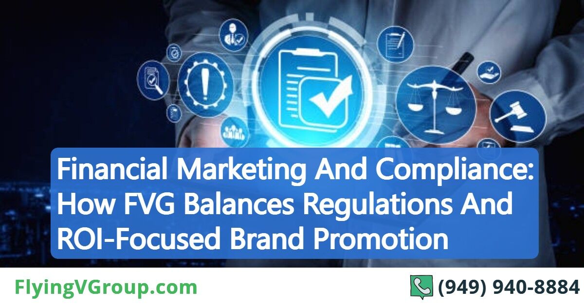 Financial Marketing And Compliance_ How FVG Balances Regulations And ROI-Focused Brand Promotion