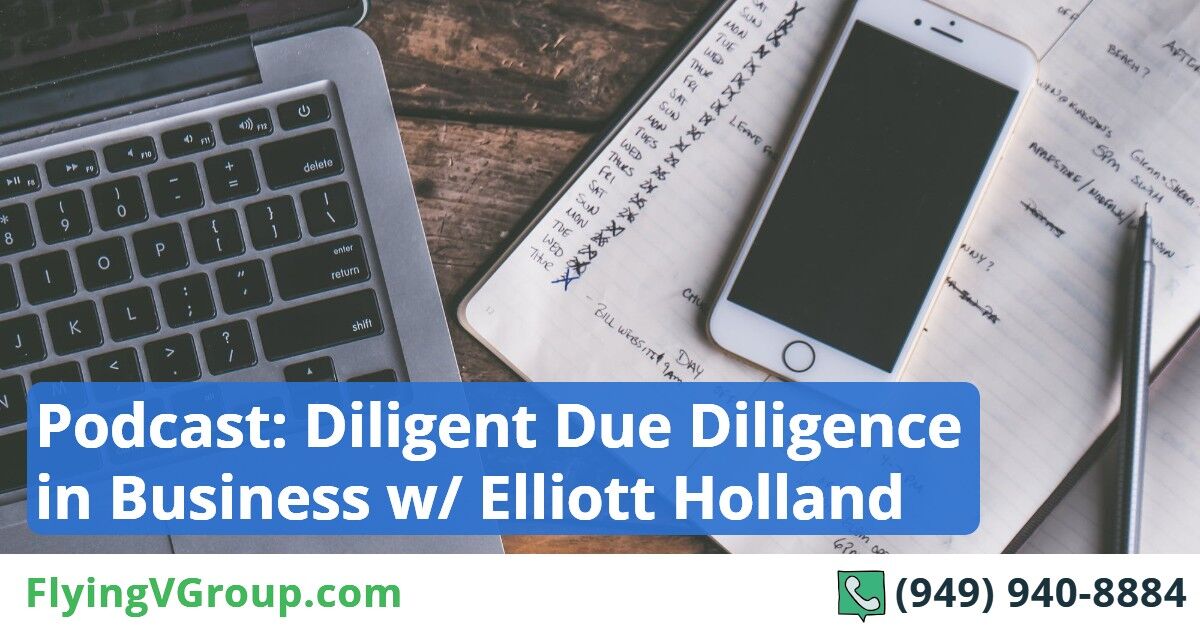 Diligent Due Diligence in Business w- Elliott Holland