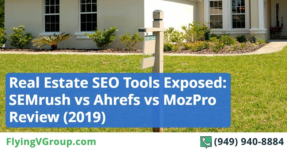 Real Estate SEO Tools Exposed_ SEMrush vs Ahrefs vs MozPro Review (2019)